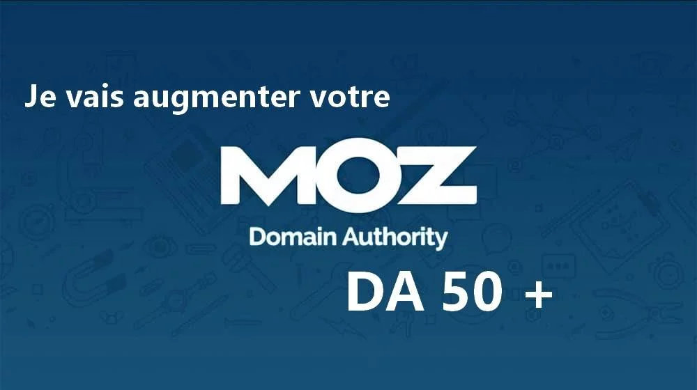 Comment augmenter son DA Autorité de Domaine Moz (Domain Authority)?